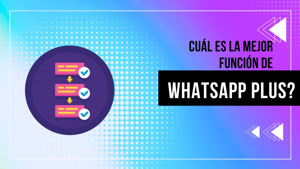 ¿Cuál es la mejor función de WhatsApp Plus?